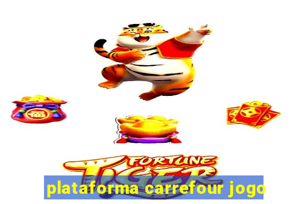 plataforma carrefour jogo